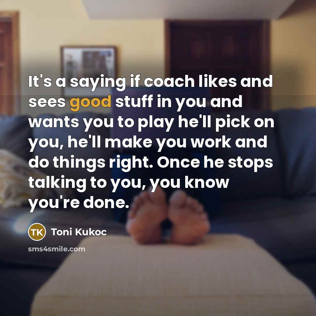 “It's a saying if coach likes and sees good stuff…” quote by Toni Kukoc