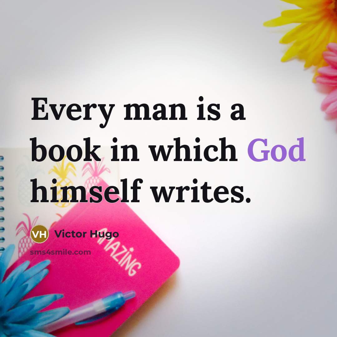 “Every man is a book in which God himself writes.…” quote by Victor Hugo