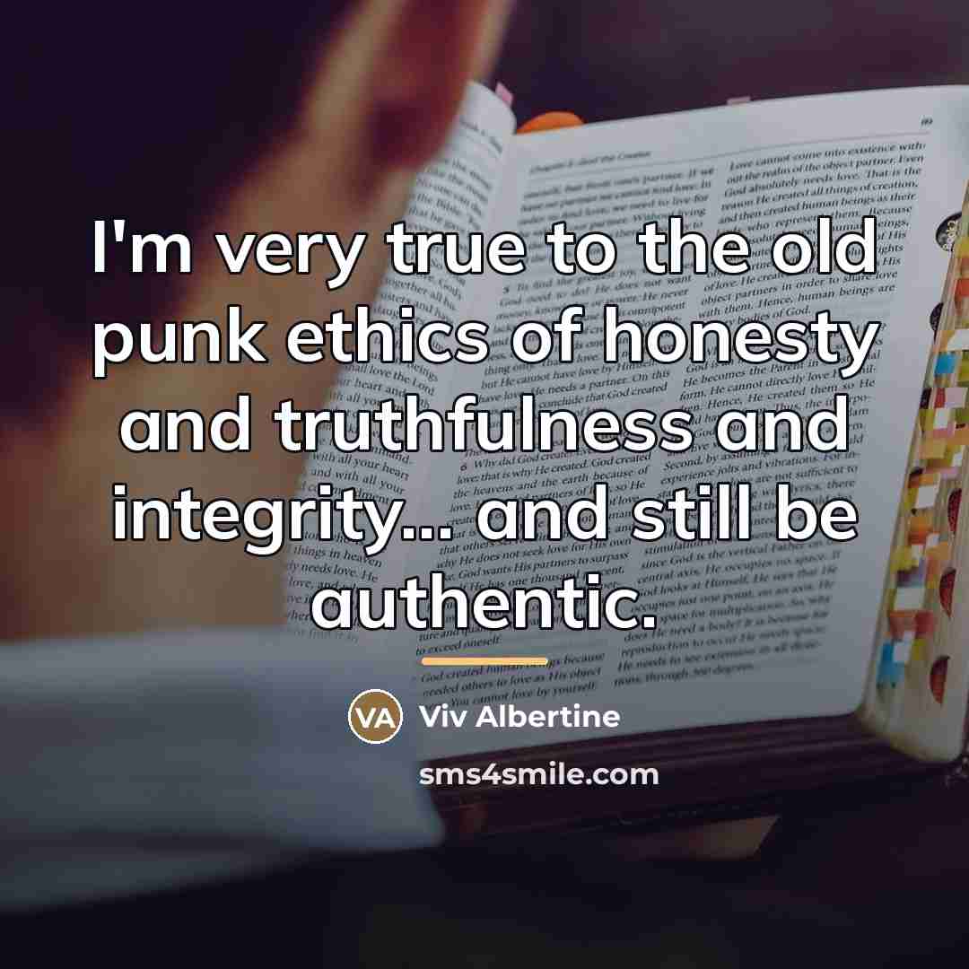 “I'm very true to the old punk ethics of honesty…” quote by Viv Albertine