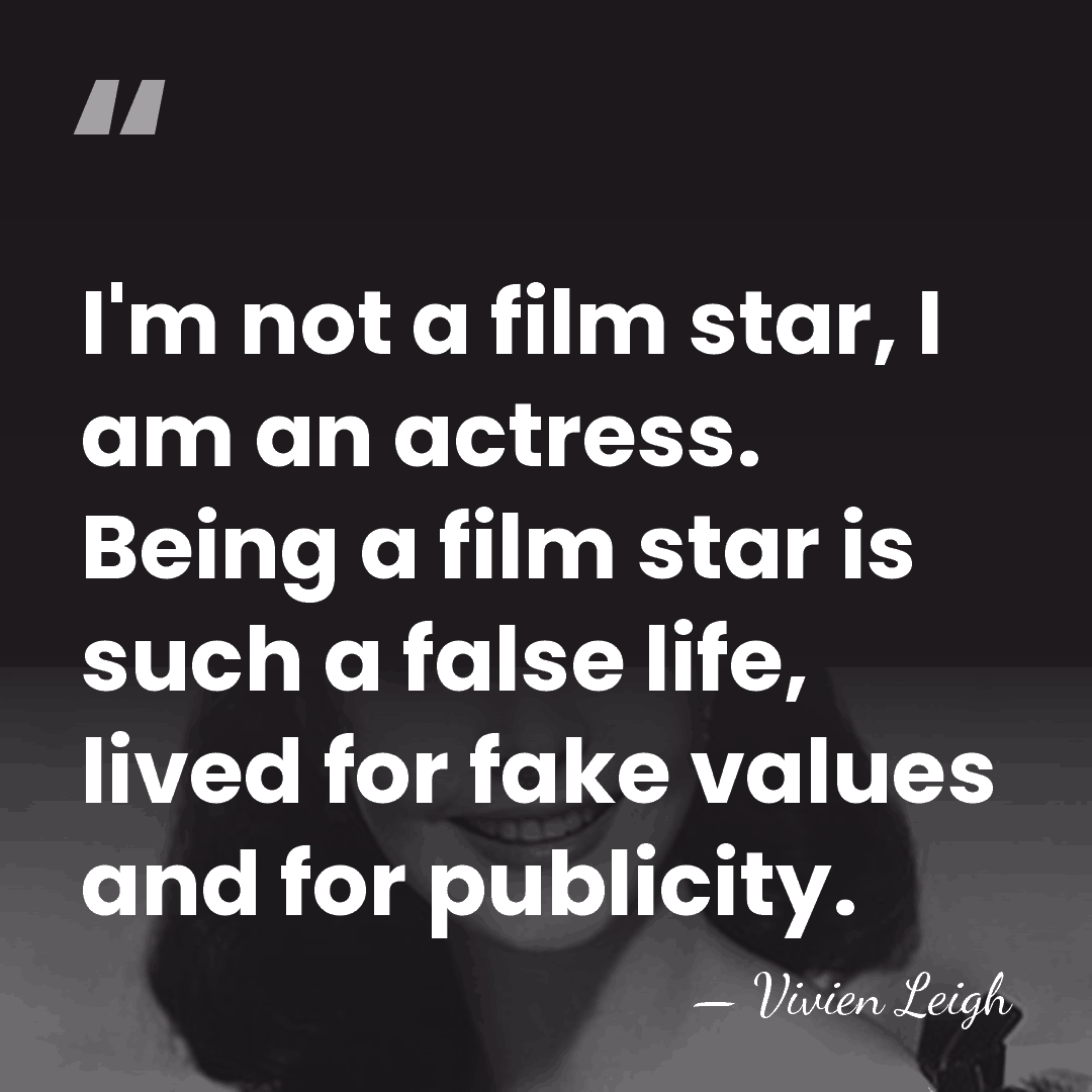 I'm not a film star, I am an actress. Being a film&hellip; - Vivien Leigh