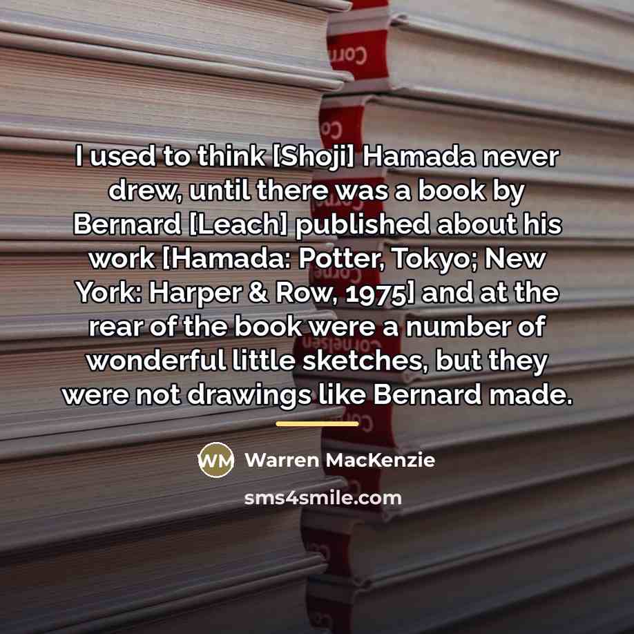 “I used to think [Shoji] Hamada never drew, until there…” quote by Warren MacKenzie