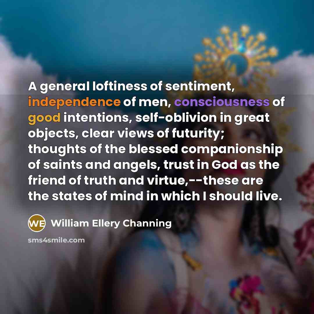 “A general loftiness of sentiment, independence of men, consciousness of…” quote by William Ellery Channing