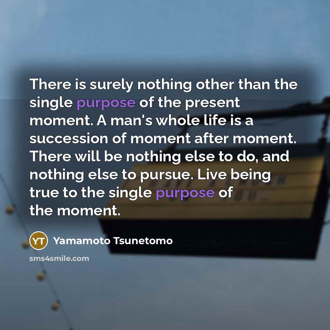 “There is surely nothing other than the single purpose of…” quote by Yamamoto Tsunetomo