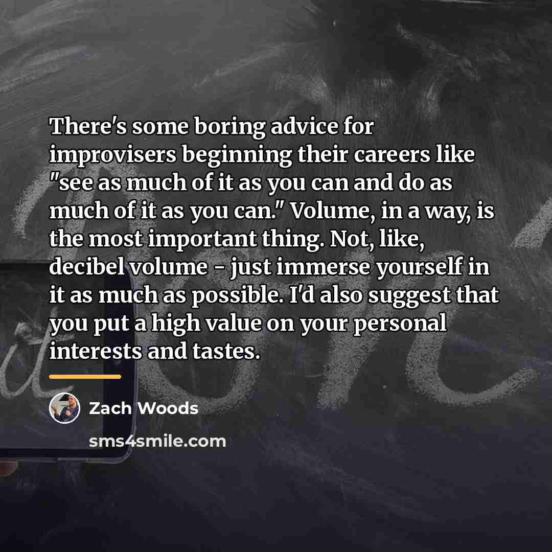 “There's some boring advice for improvisers beginning their careers like…” quote by Zach Woods