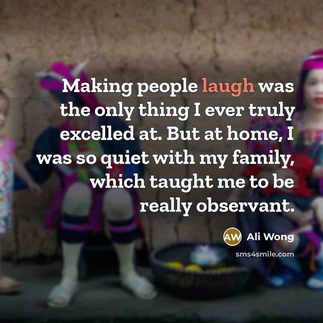 “Making people laugh was the only thing I ever truly…” quote by Ali Wong