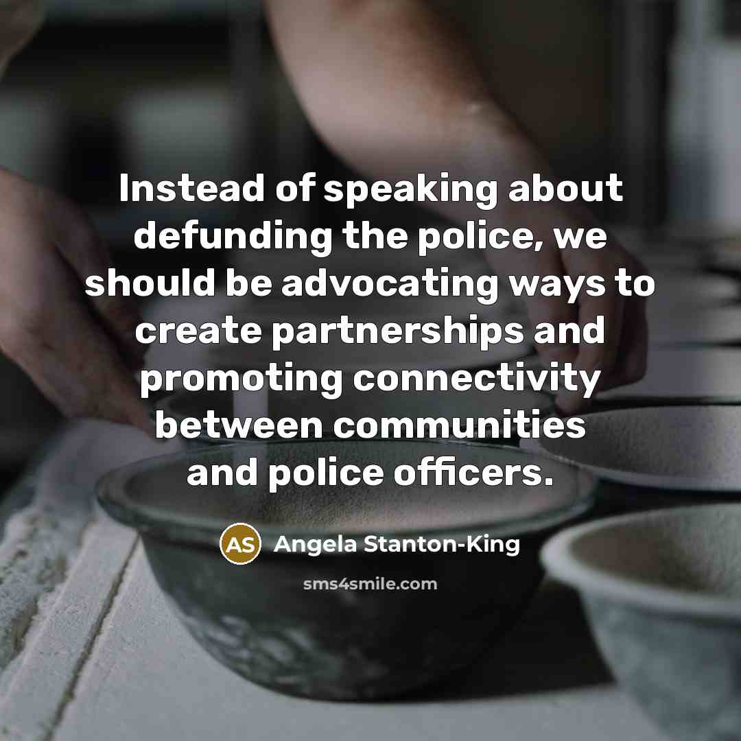 “Instead of speaking about defunding the police, we should be…” quote by Angela Stanton-King