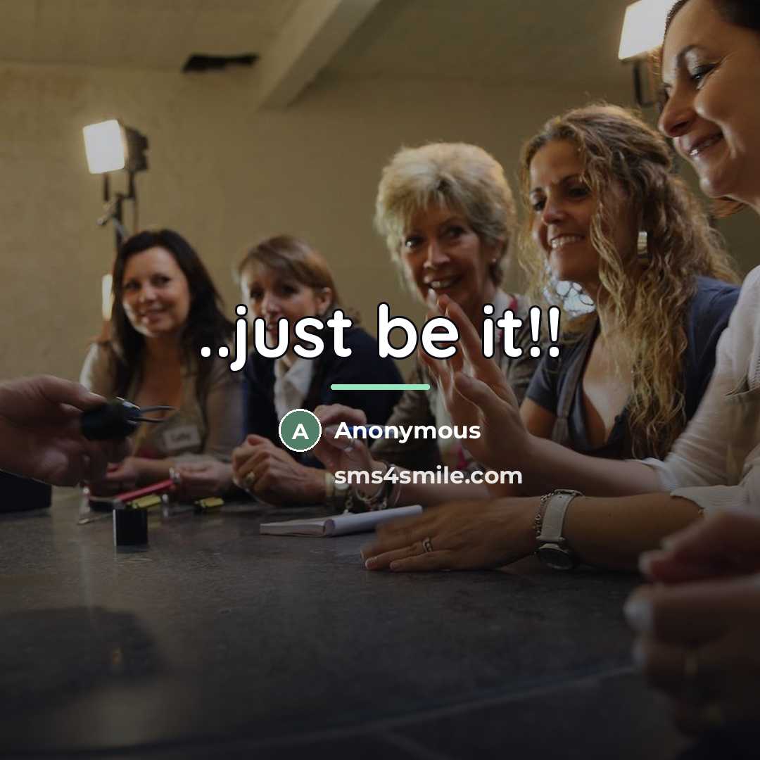 “..just be it!!…” quote by Anonymous