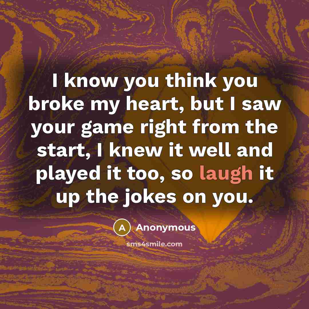 “I know you think you broke my heart, but I…” quote by Anonymous