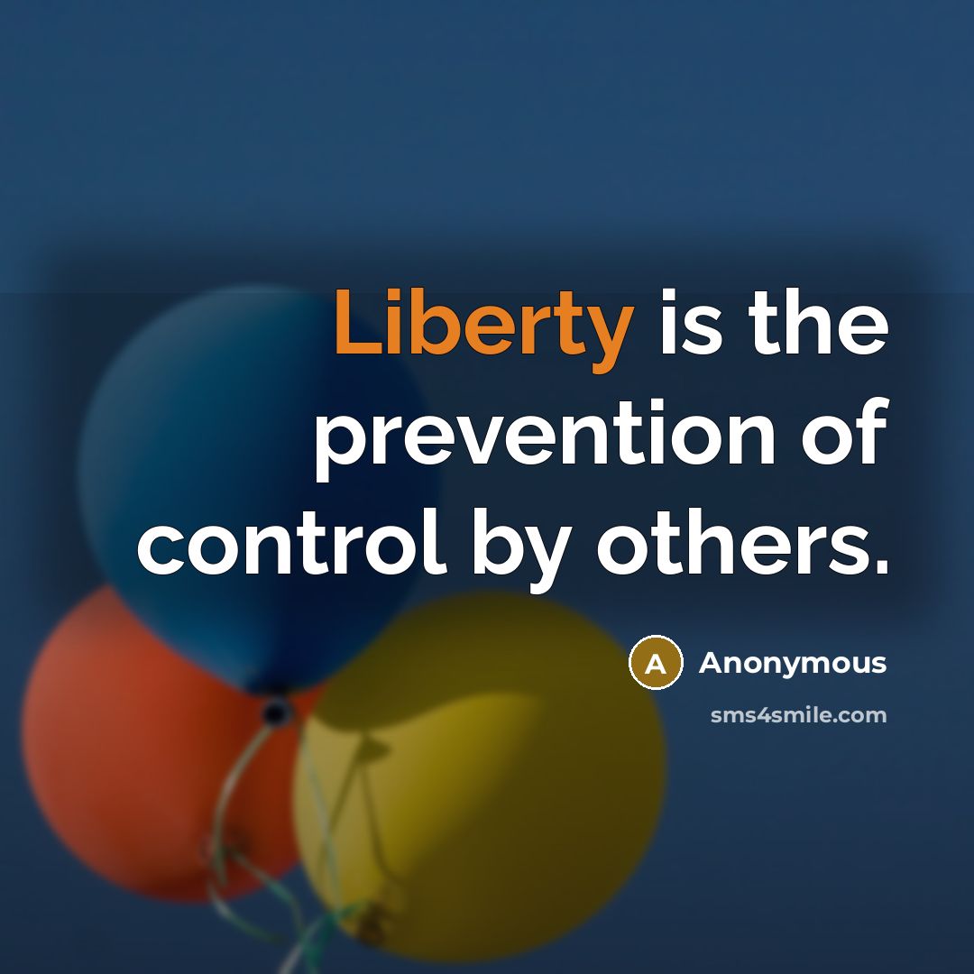“Liberty is the prevention of control by others.…” quote by Anonymous