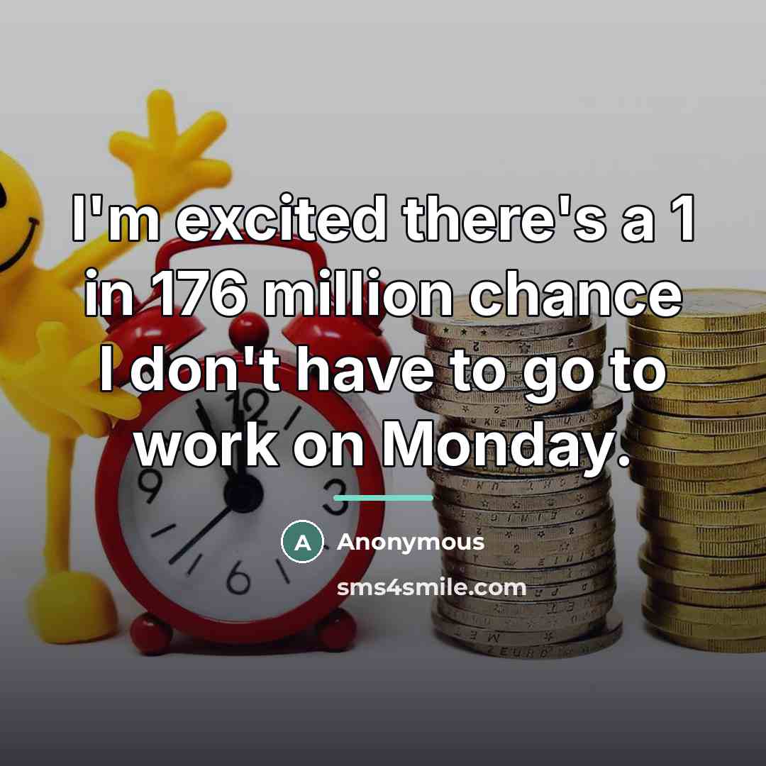 “I'm excited there's a 1 in 176 million chance I…” quote by Anonymous