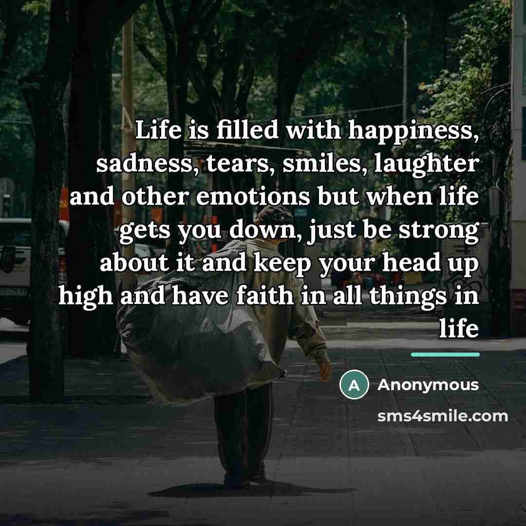 “Life is filled with happiness, sadness, tears, smiles, laughter and…” quote by Anonymous
