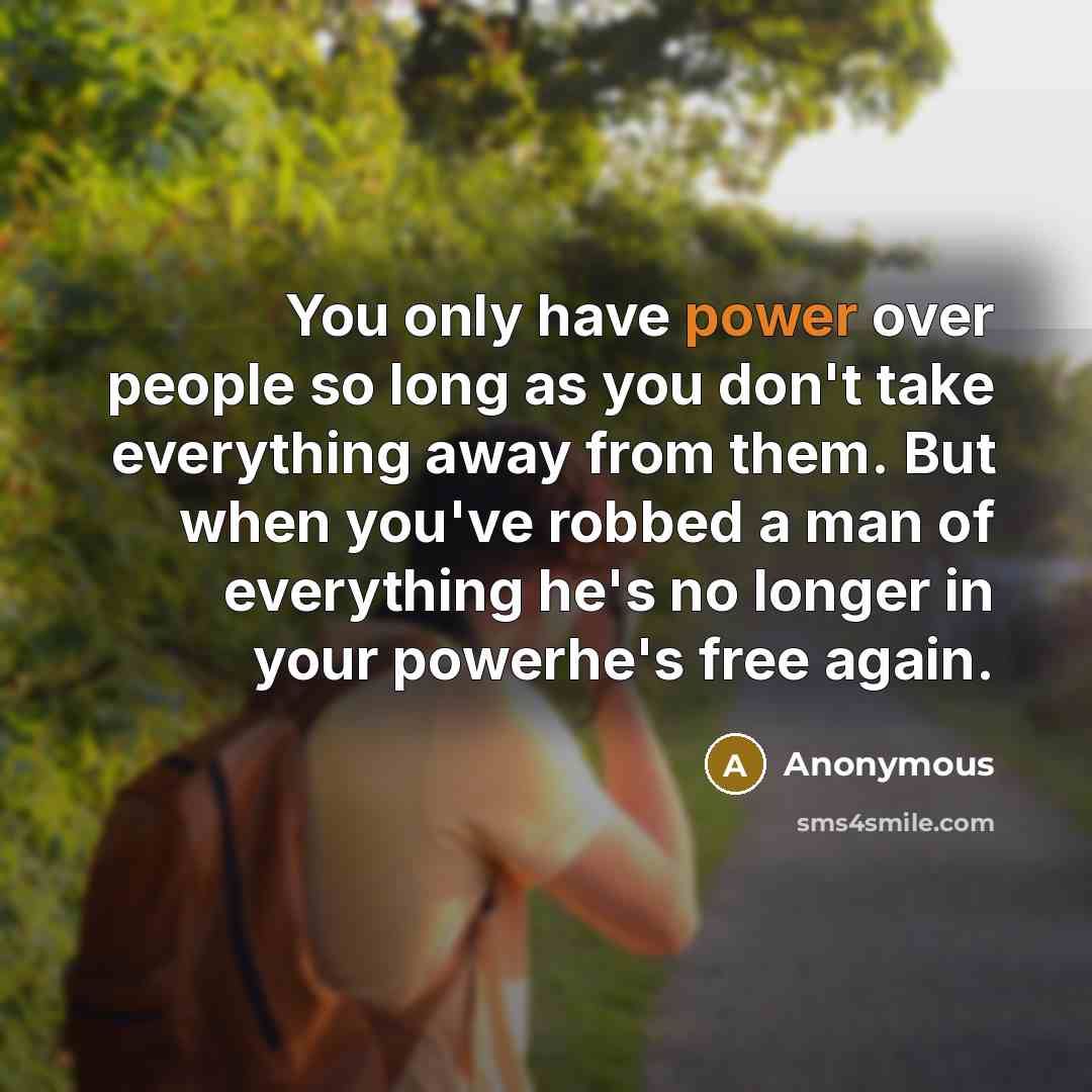 “You only have power over people so long as you…” quote by Anonymous