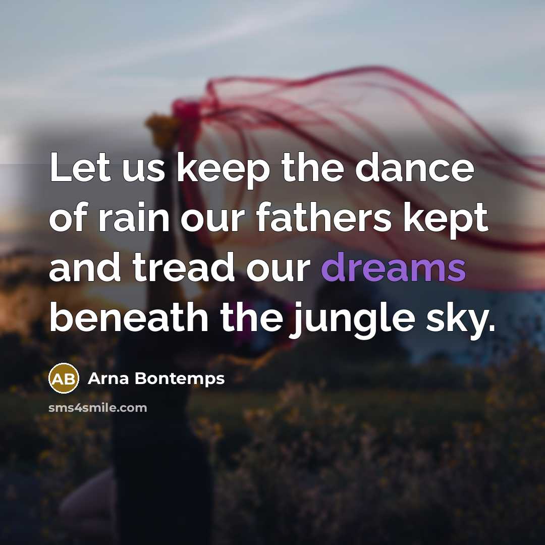“Let us keep the dance of rain our fathers kept…” quote by Arna Bontemps