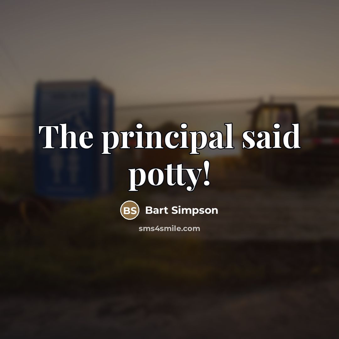 “The principal said potty!…” quote by Bart Simpson