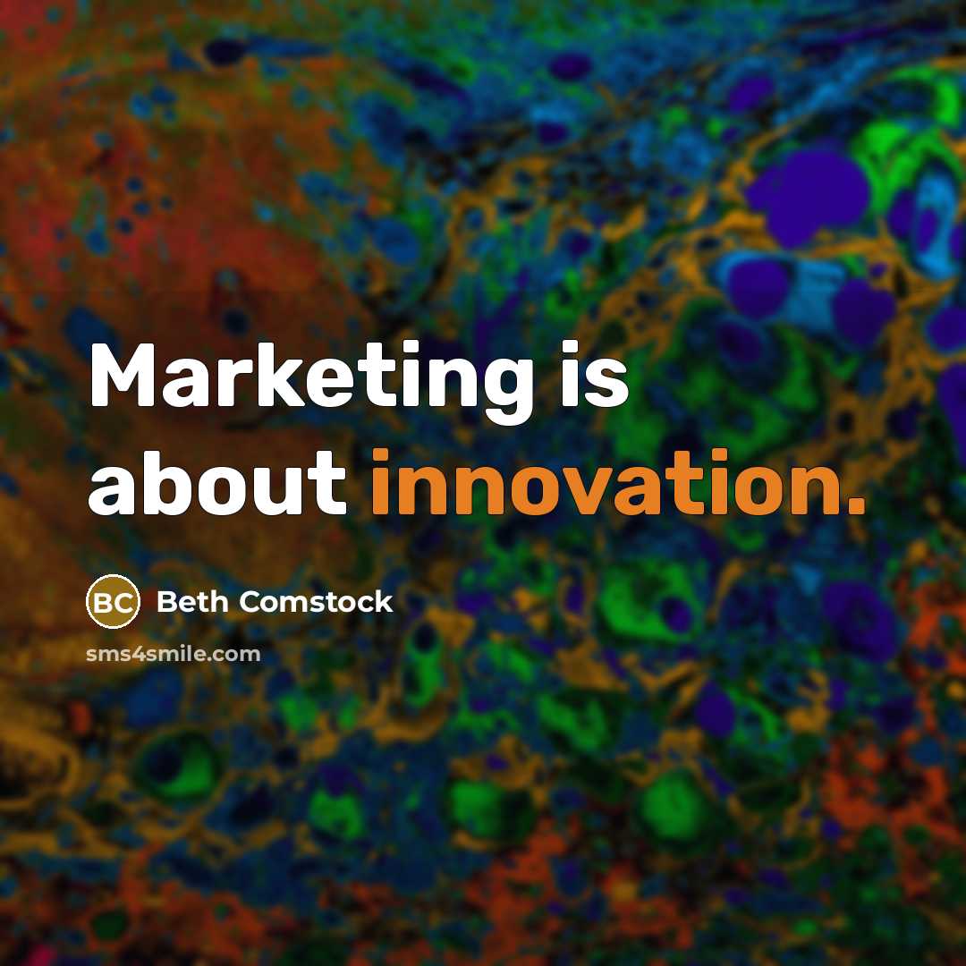 “Marketing is about innovation.…” quote by Beth Comstock
