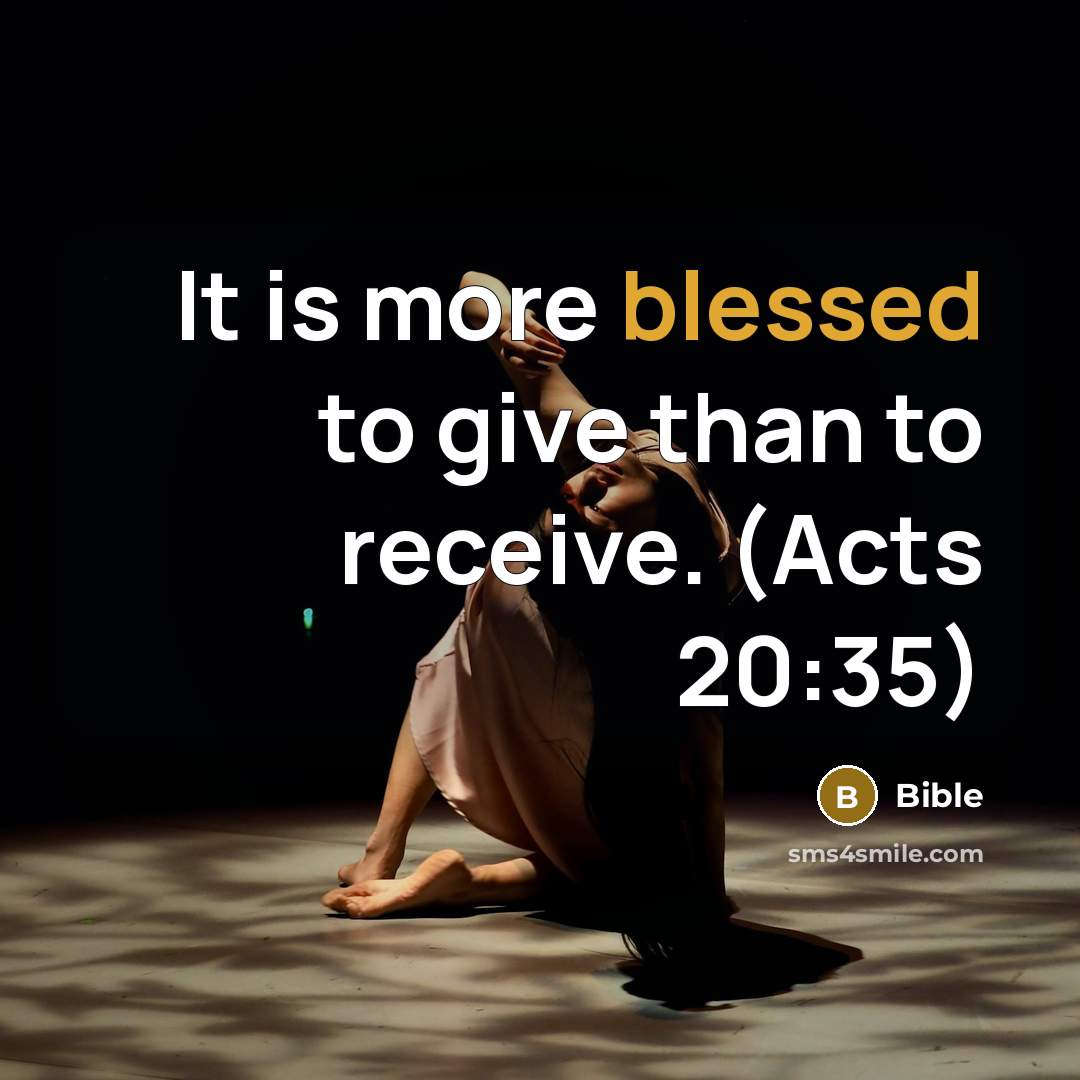 “It is more blessed to give than to receive. (Acts…” quote by Bible