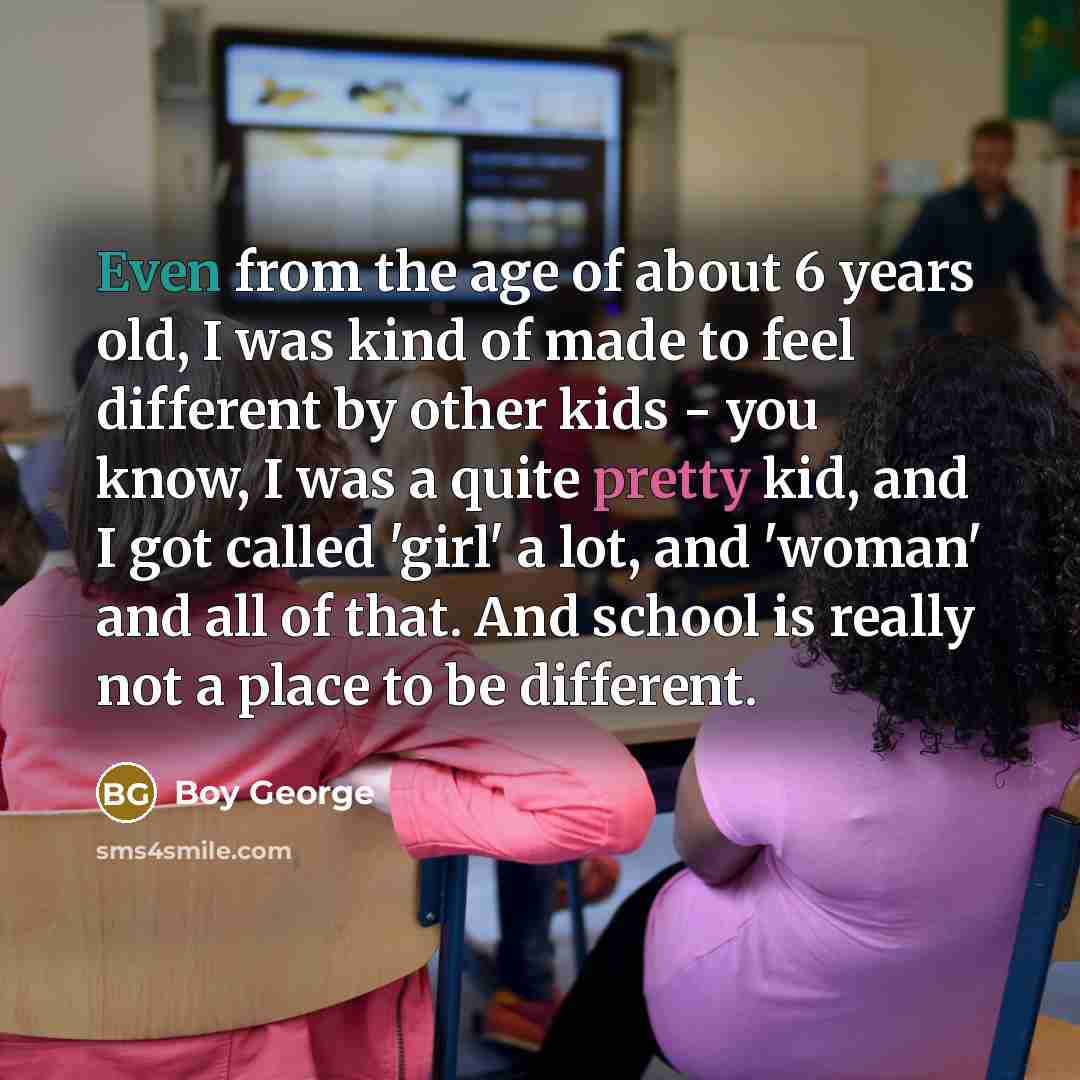 “Even from the age of about 6 years old, I…” quote by Boy George