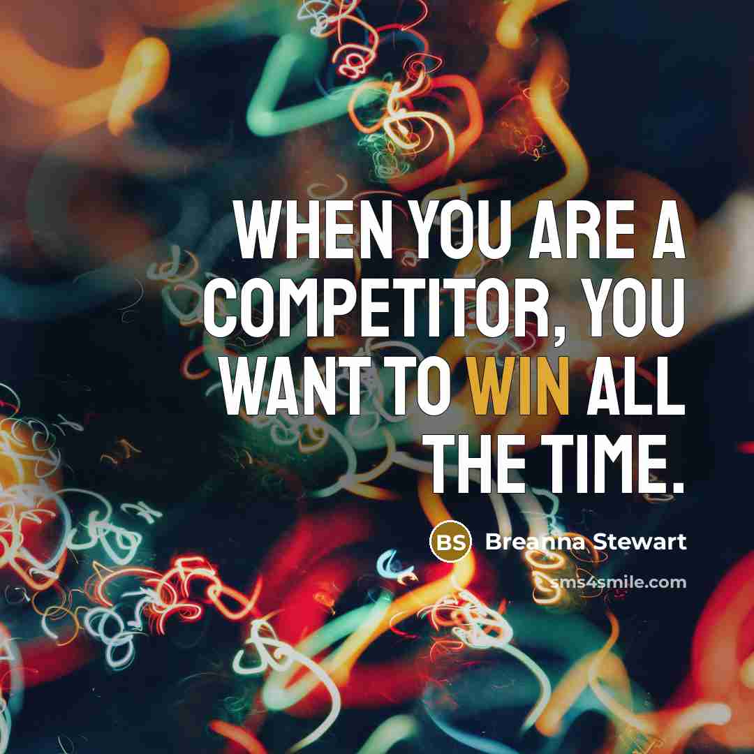 “When you are a competitor, you want to win all…” quote by Breanna Stewart