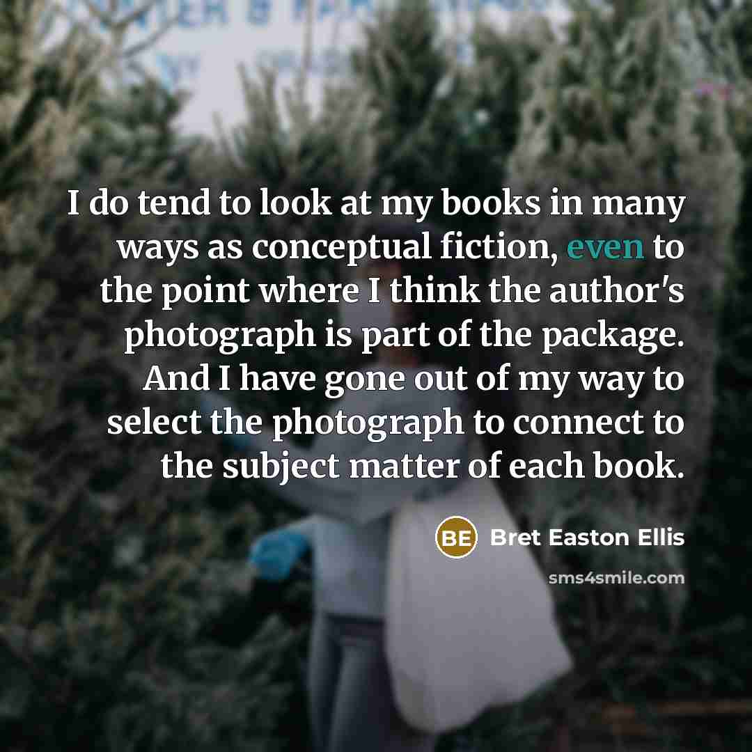 “I do tend to look at my books in many…” quote by Bret Easton Ellis