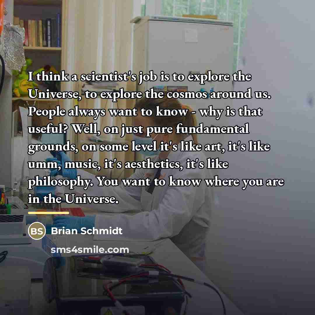 “I think a scientist's job is to explore the Universe,…” quote by Brian Schmidt