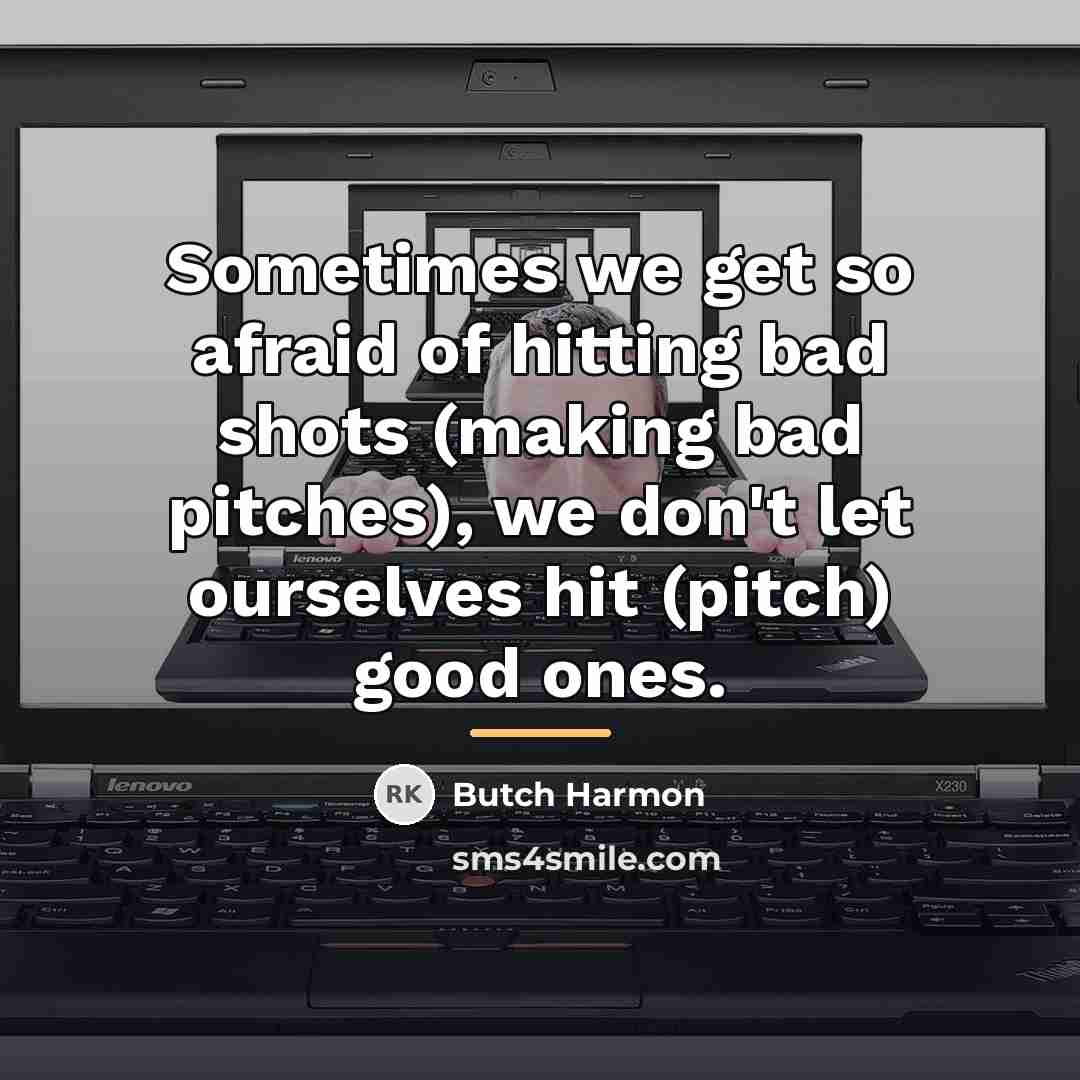 “Sometimes we get so afraid of hitting bad shots (making…” quote by Butch Harmon