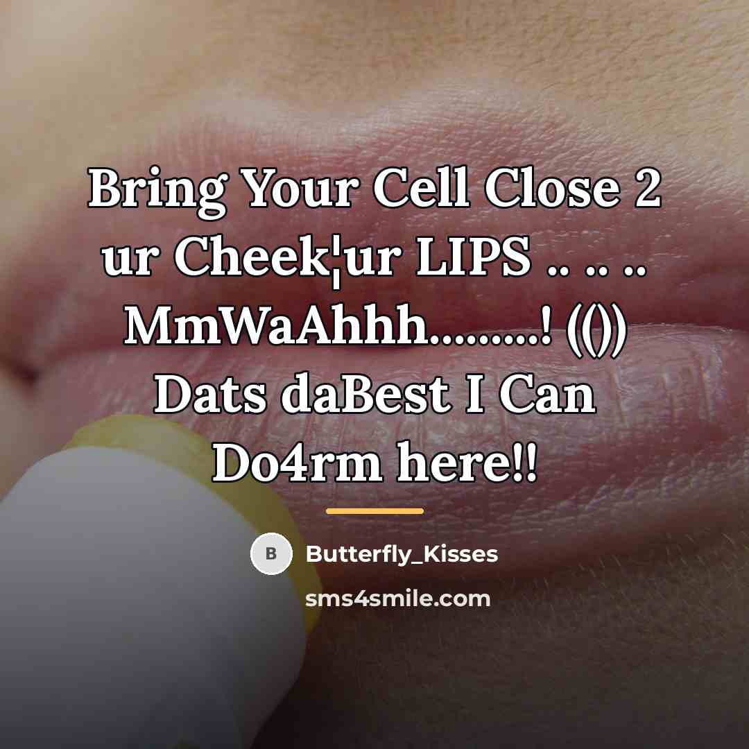 “Bring Your Cell Close 2 ur Cheek¦ur LIPS .. ..…” quote by Butterfly_Kisses