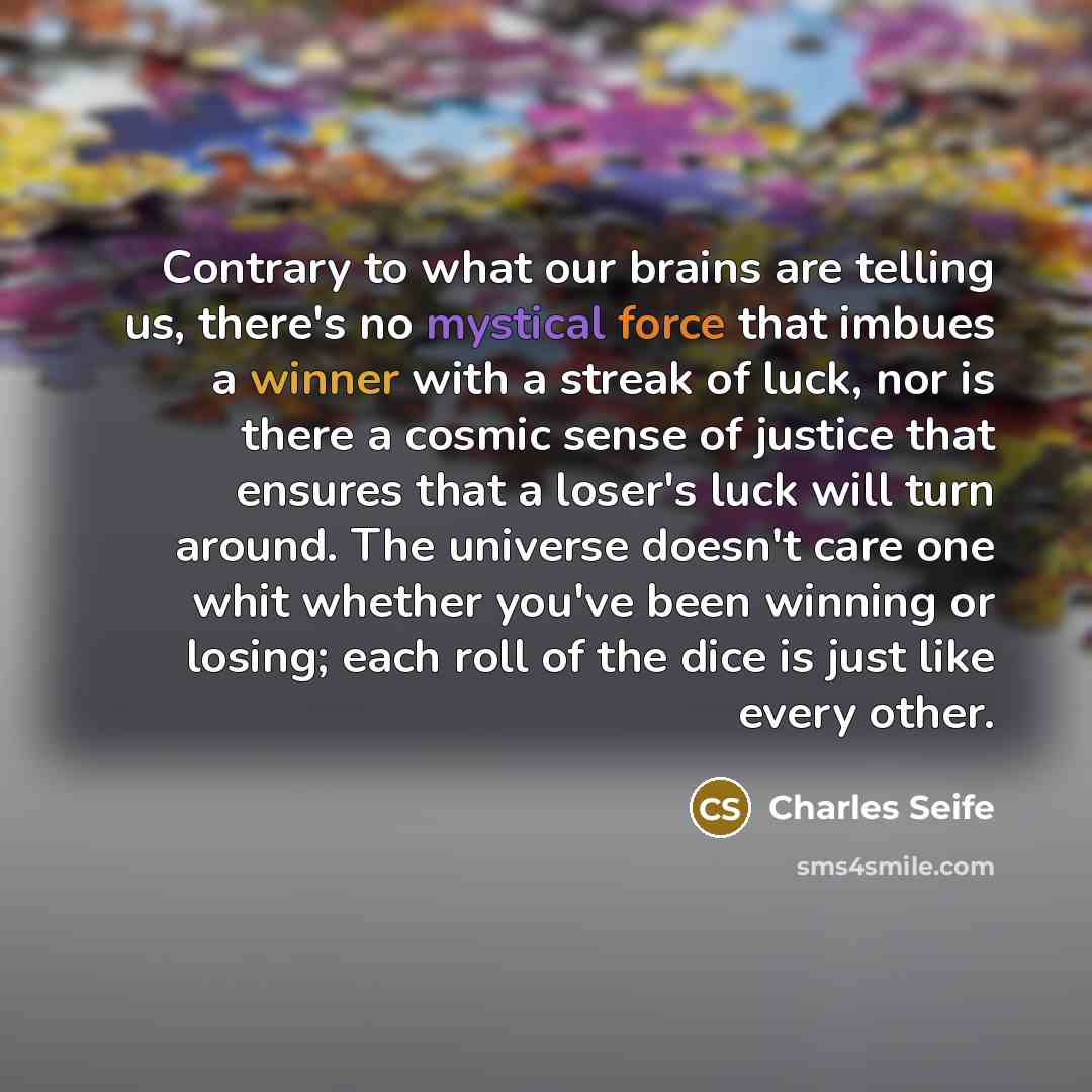 “Contrary to what our brains are telling us, there's no…” quote by Charles Seife