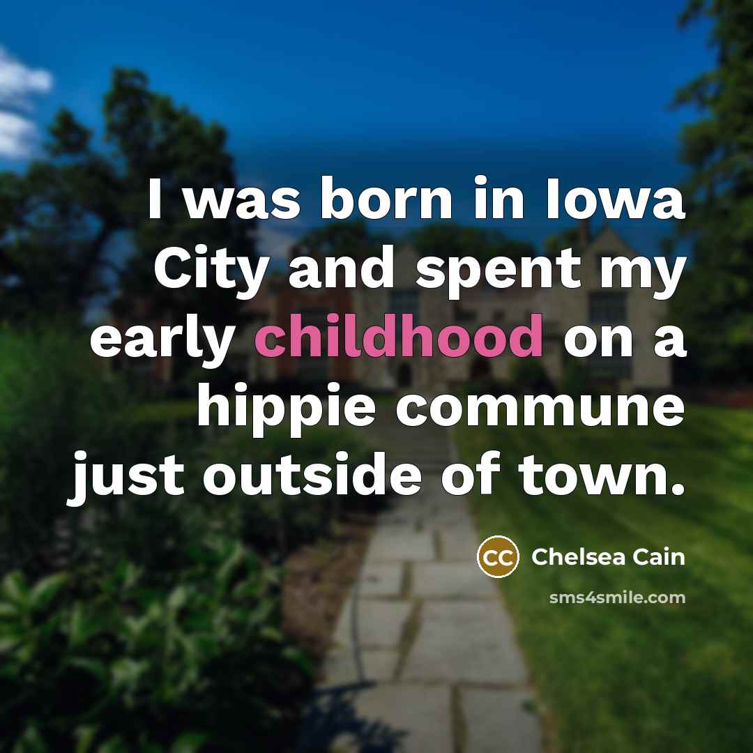 “I was born in Iowa City and spent my early…” quote by Chelsea Cain