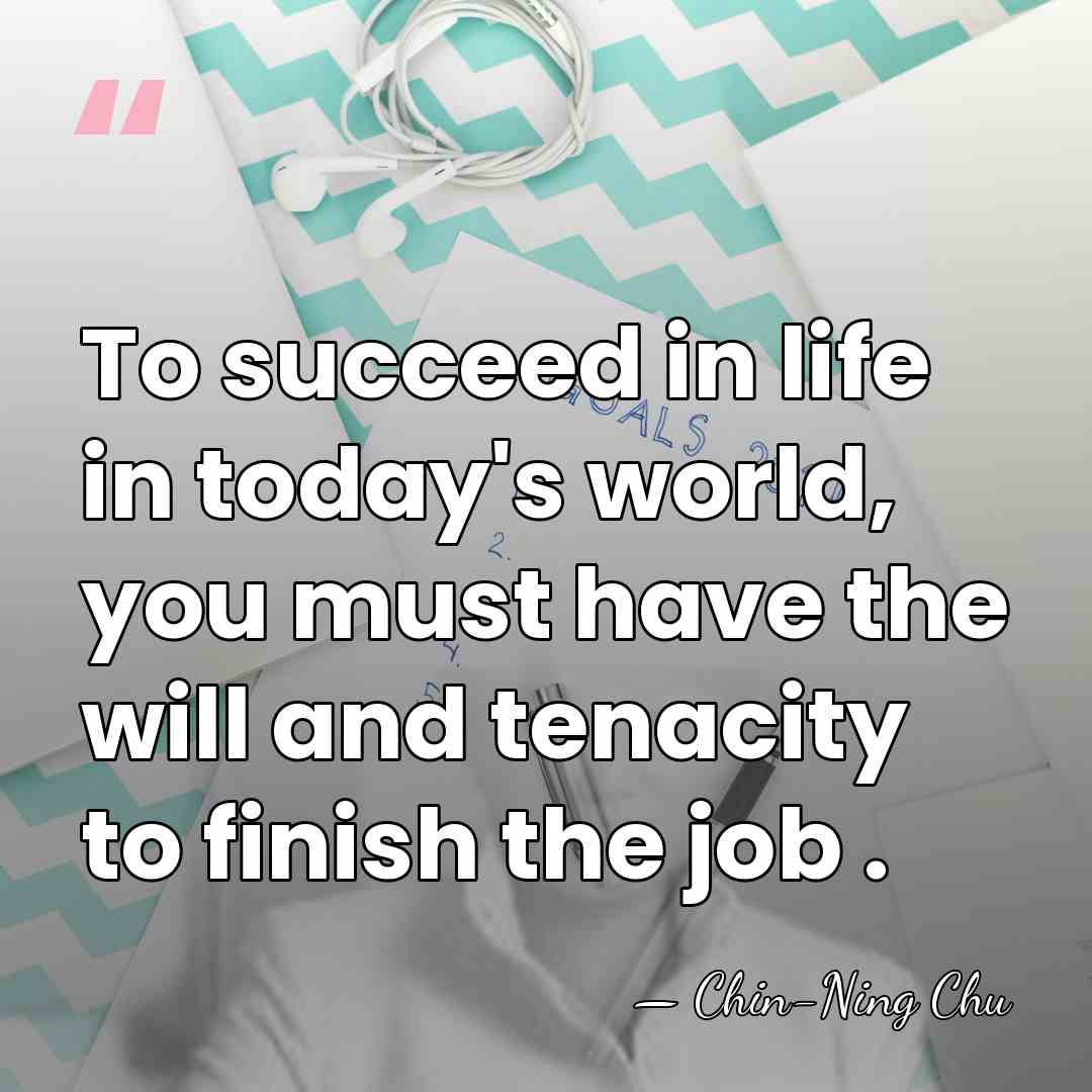 To succeed in life in today's world, you must have the will&hellip; - Chin-Ning Chu