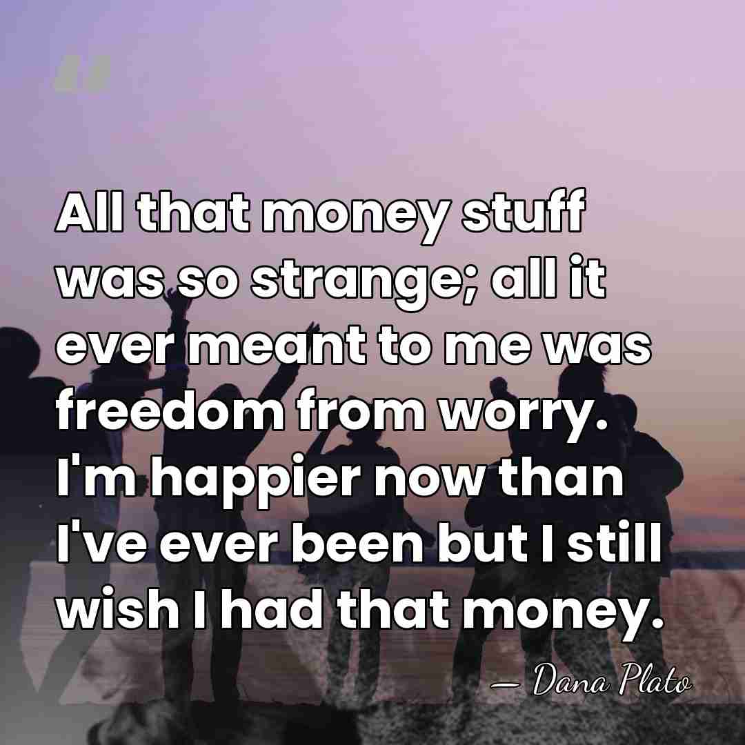 All that money stuff was so strange; all it ever meant to&hellip; - Dana Plato