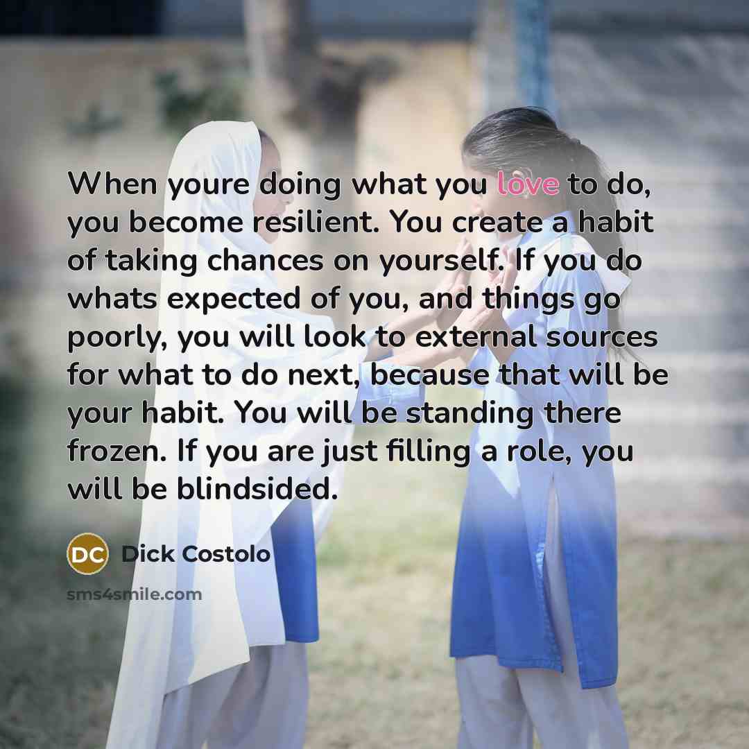 “When youre doing what you love to do, you become…” quote by Dick Costolo