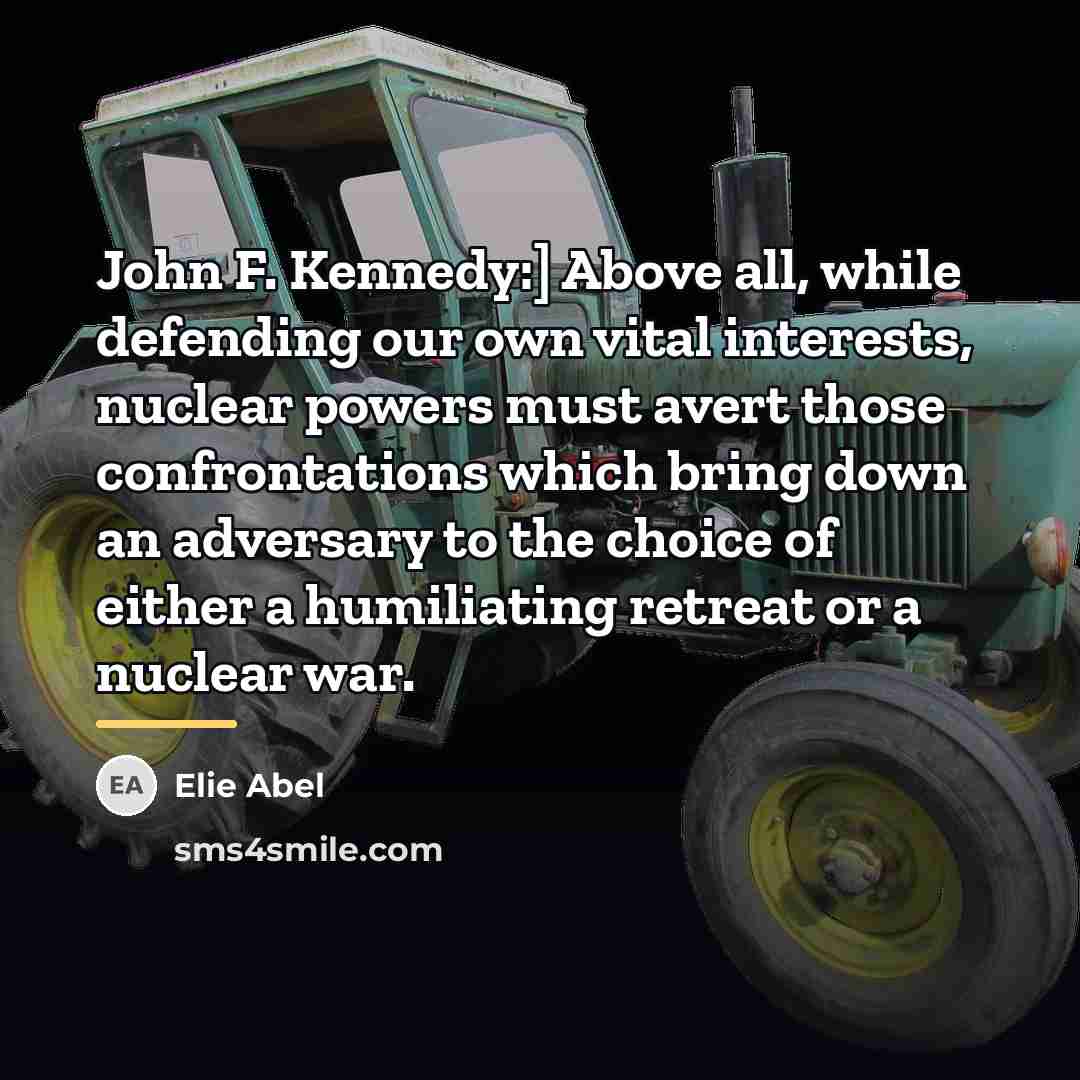 “John F. Kennedy:] Above all, while defending our own vital…” quote by Elie Abel
