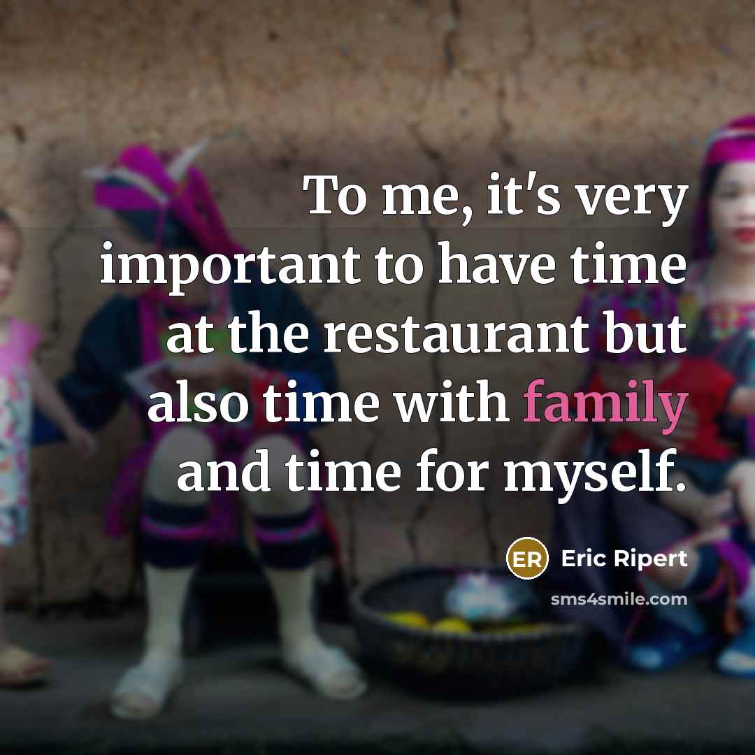 “To me, it's very important to have time at the…” quote by Eric Ripert