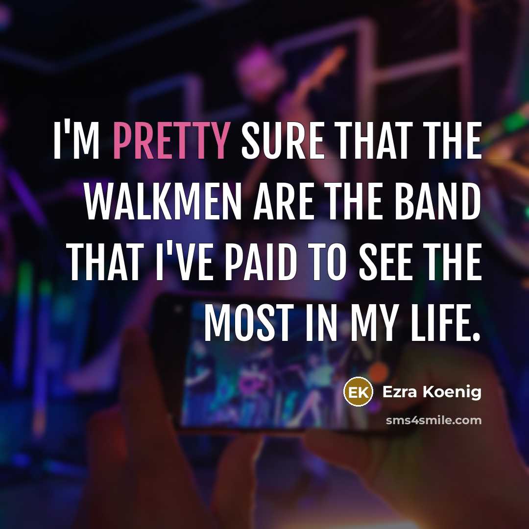 “I'm pretty sure that the Walkmen are the band that…” quote by Ezra Koenig