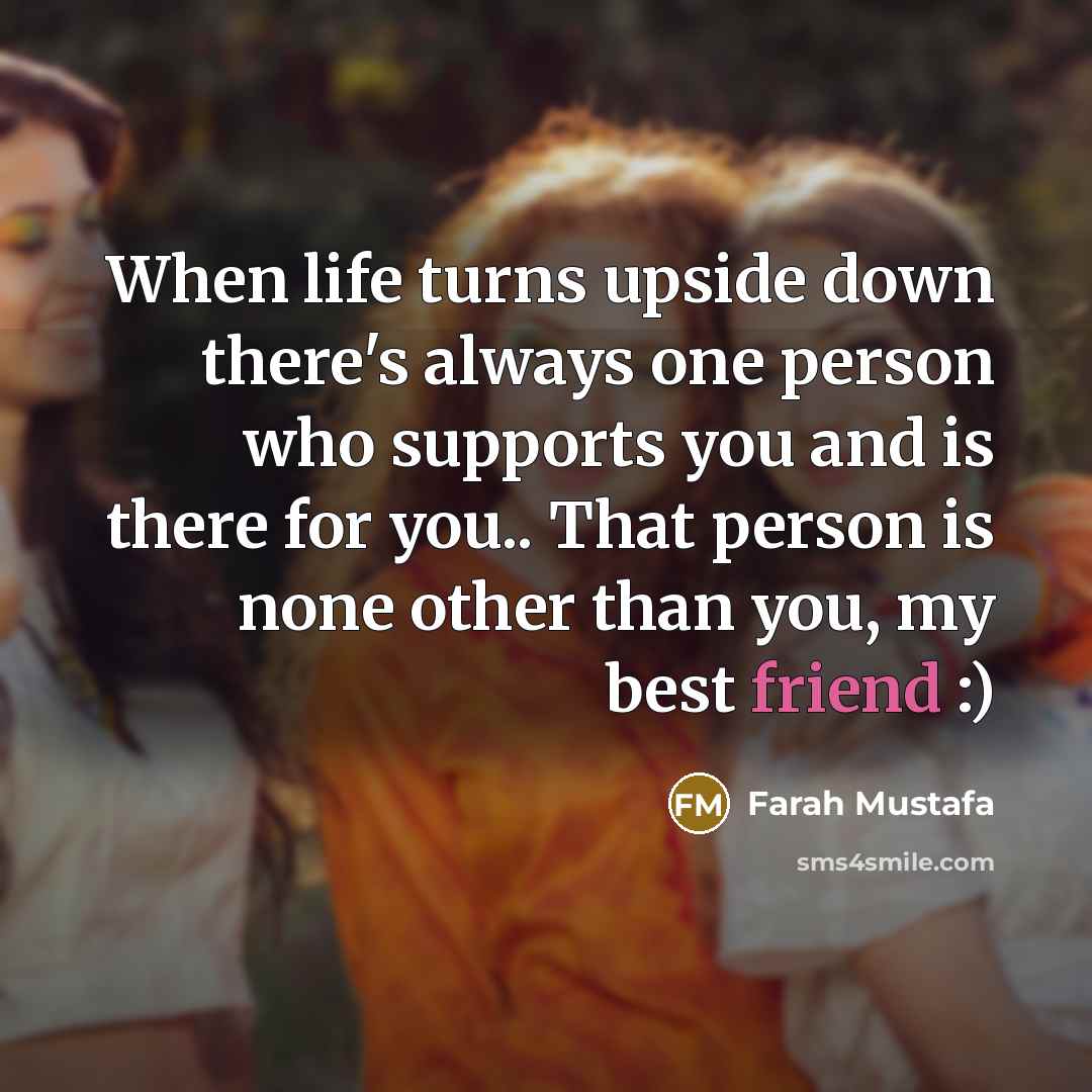 “When life turns upside down there's always one person who…” quote by Farah Mustafa