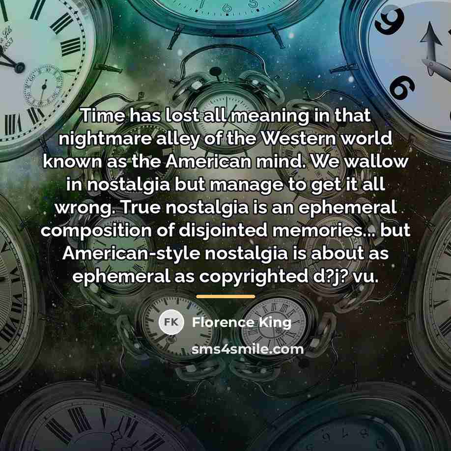 “Time has lost all meaning in that nightmare alley of…” quote by Florence King