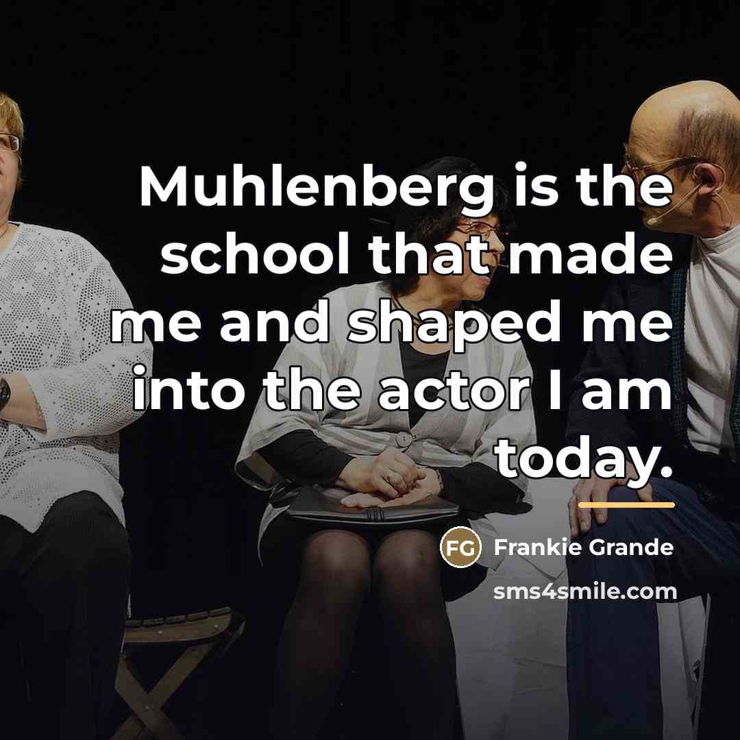 “Muhlenberg is the school that made me and shaped me…” quote by Frankie Grande