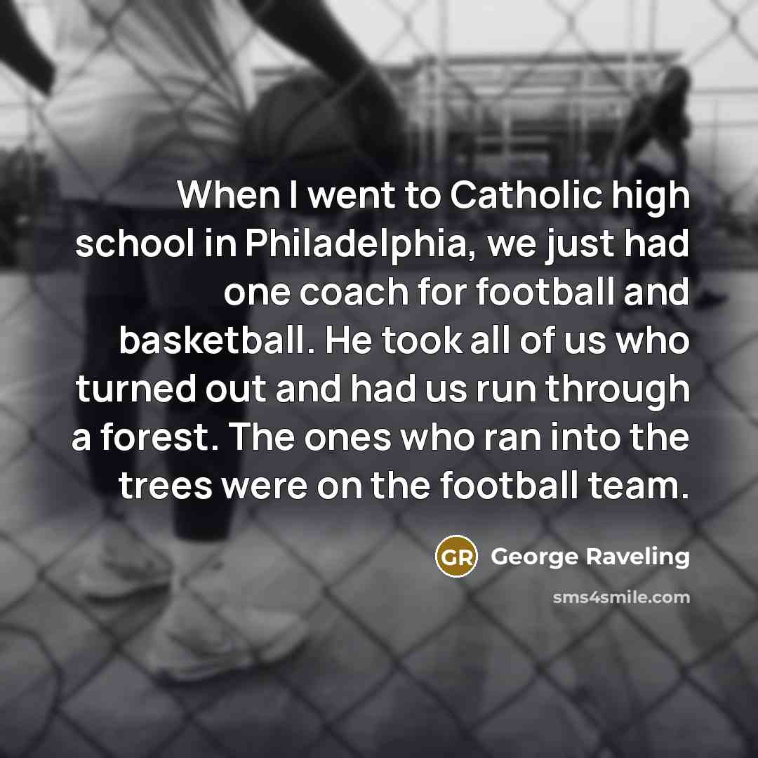 “When I went to Catholic high school in Philadelphia, we…” quote by George Raveling