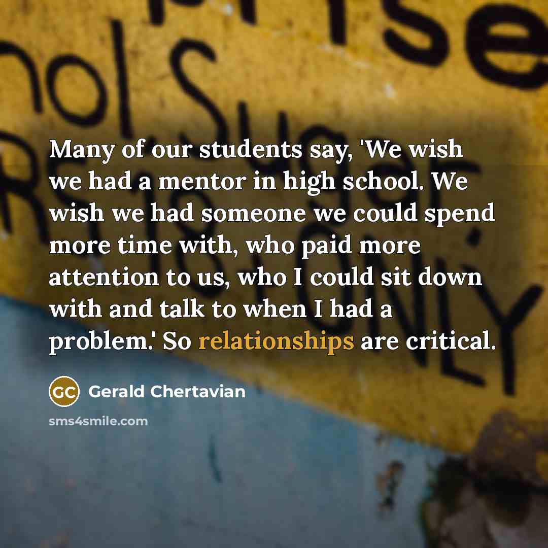 “Many of our students say, 'We wish we had a…” quote by Gerald Chertavian