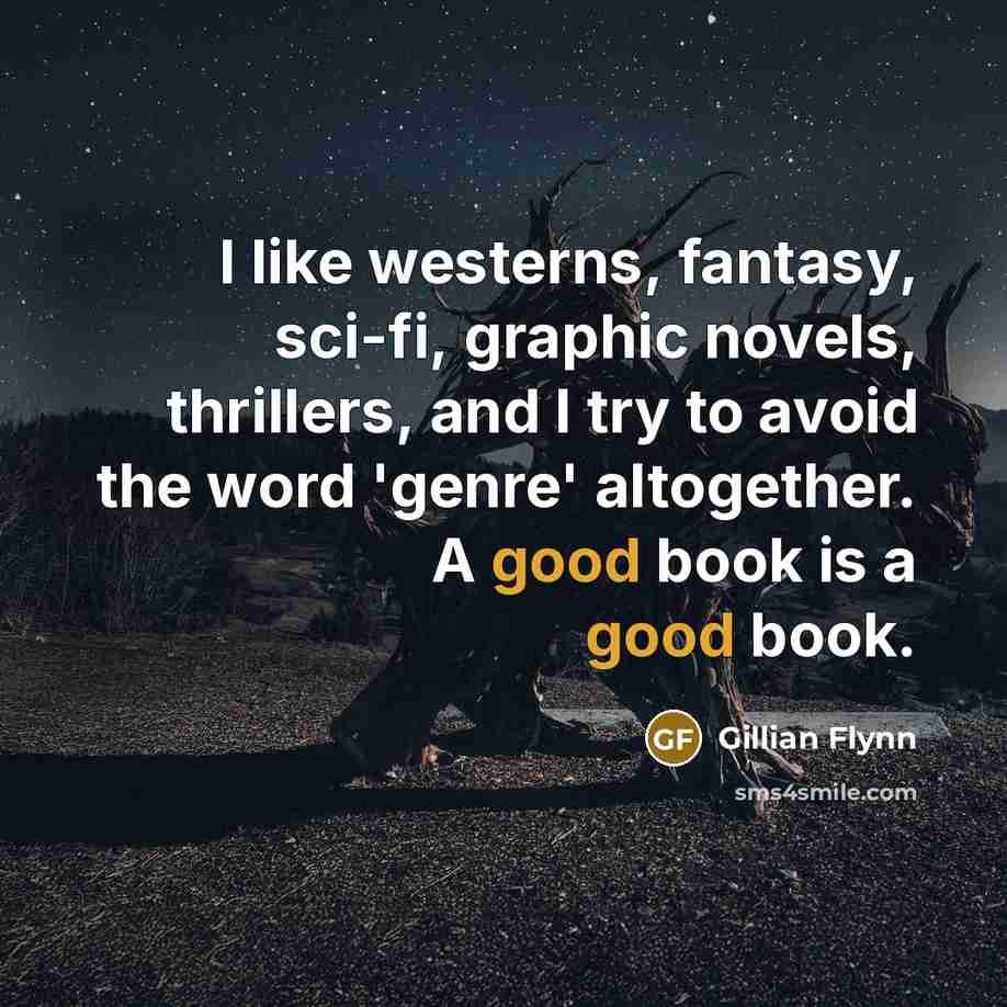 “I like westerns, fantasy, sci-fi, graphic novels, thrillers, and I…” quote by Gillian Flynn