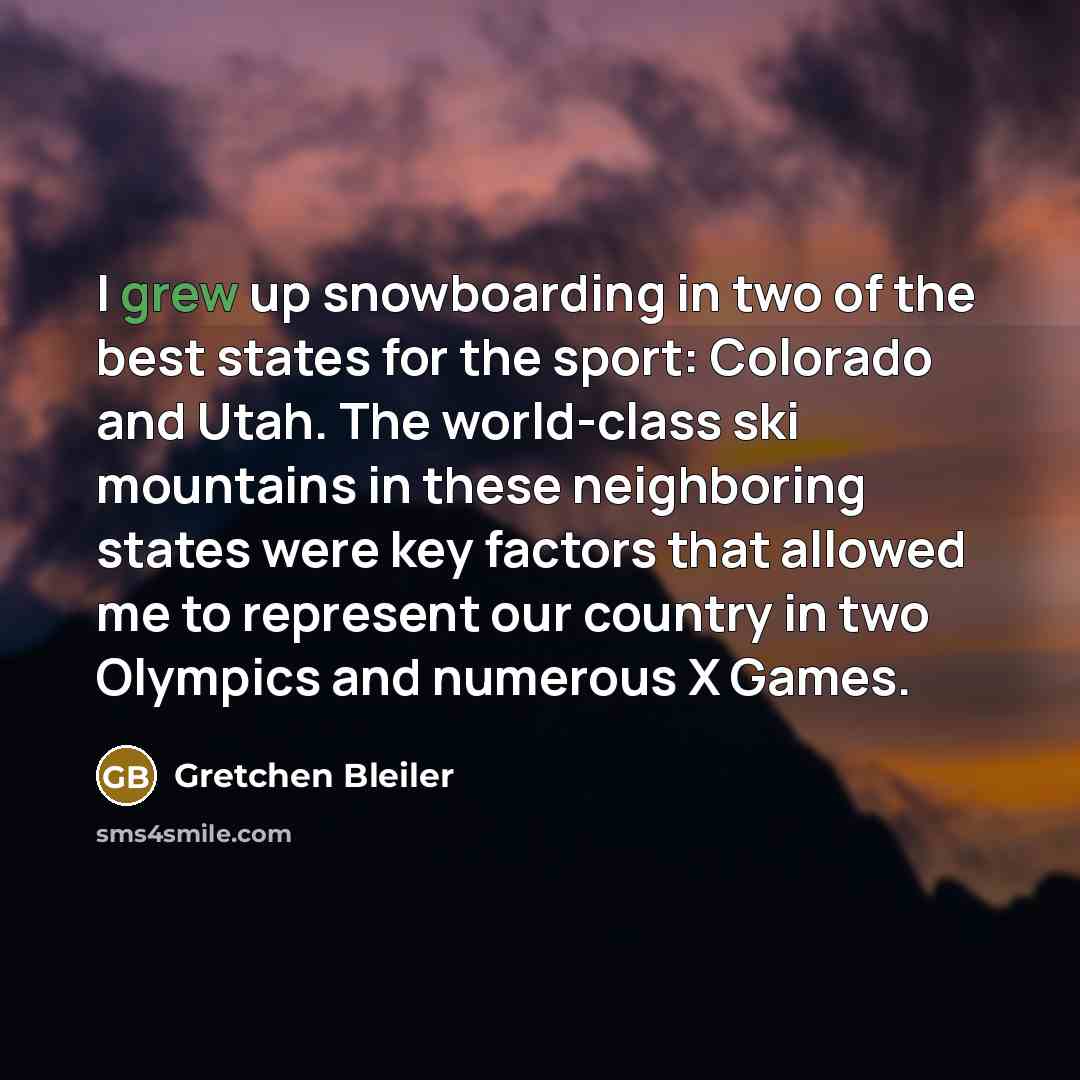 “I grew up snowboarding in two of the best states…” quote by Gretchen Bleiler