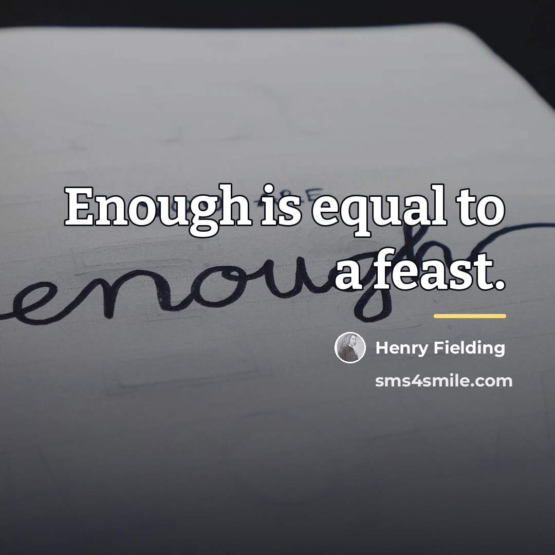 “Enough is equal to a feast.…” quote by Henry Fielding