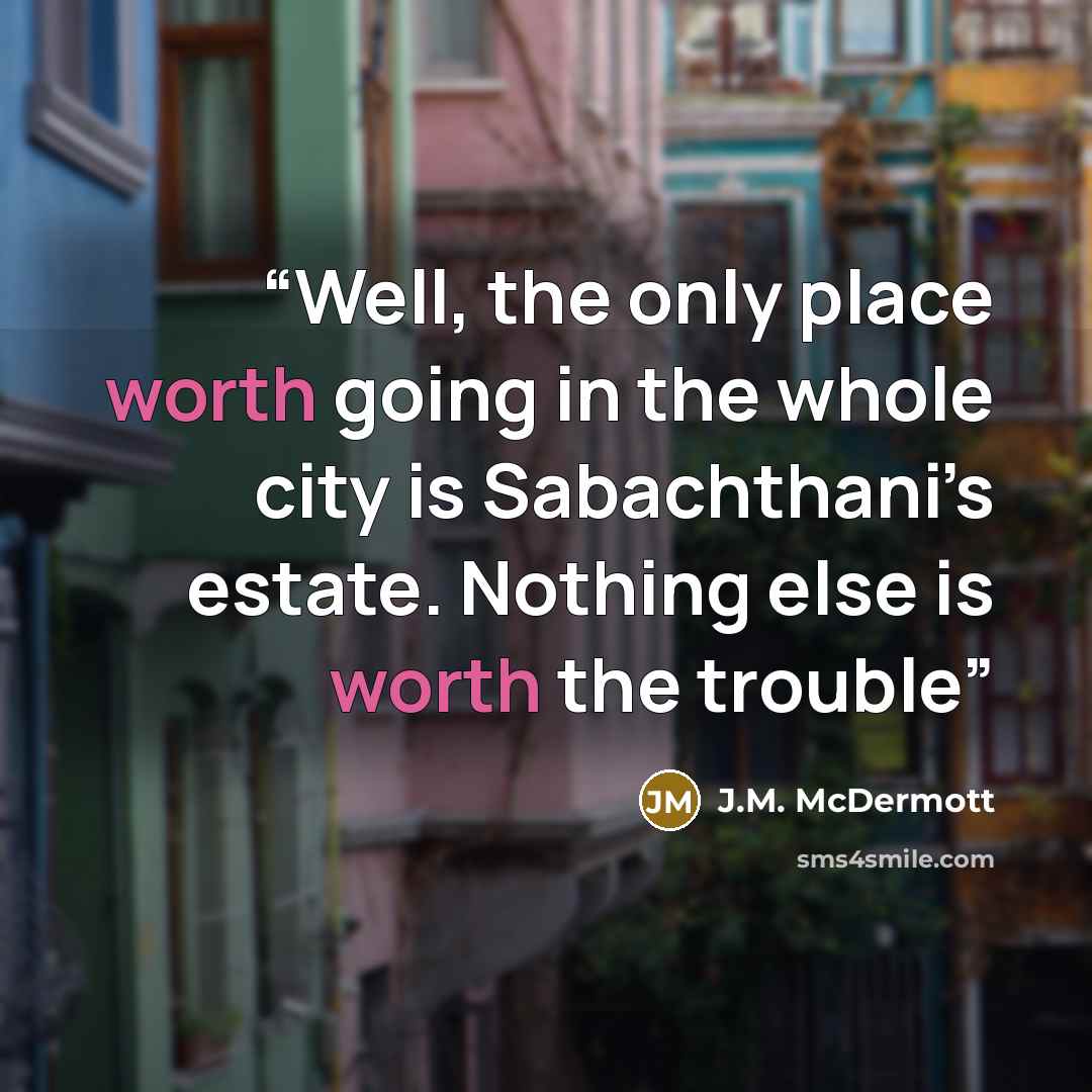 “Well, the only place worth going in the whole city is Sabachthani’s estate. Nothing else is worth the trouble” quote by J.M. McDermott