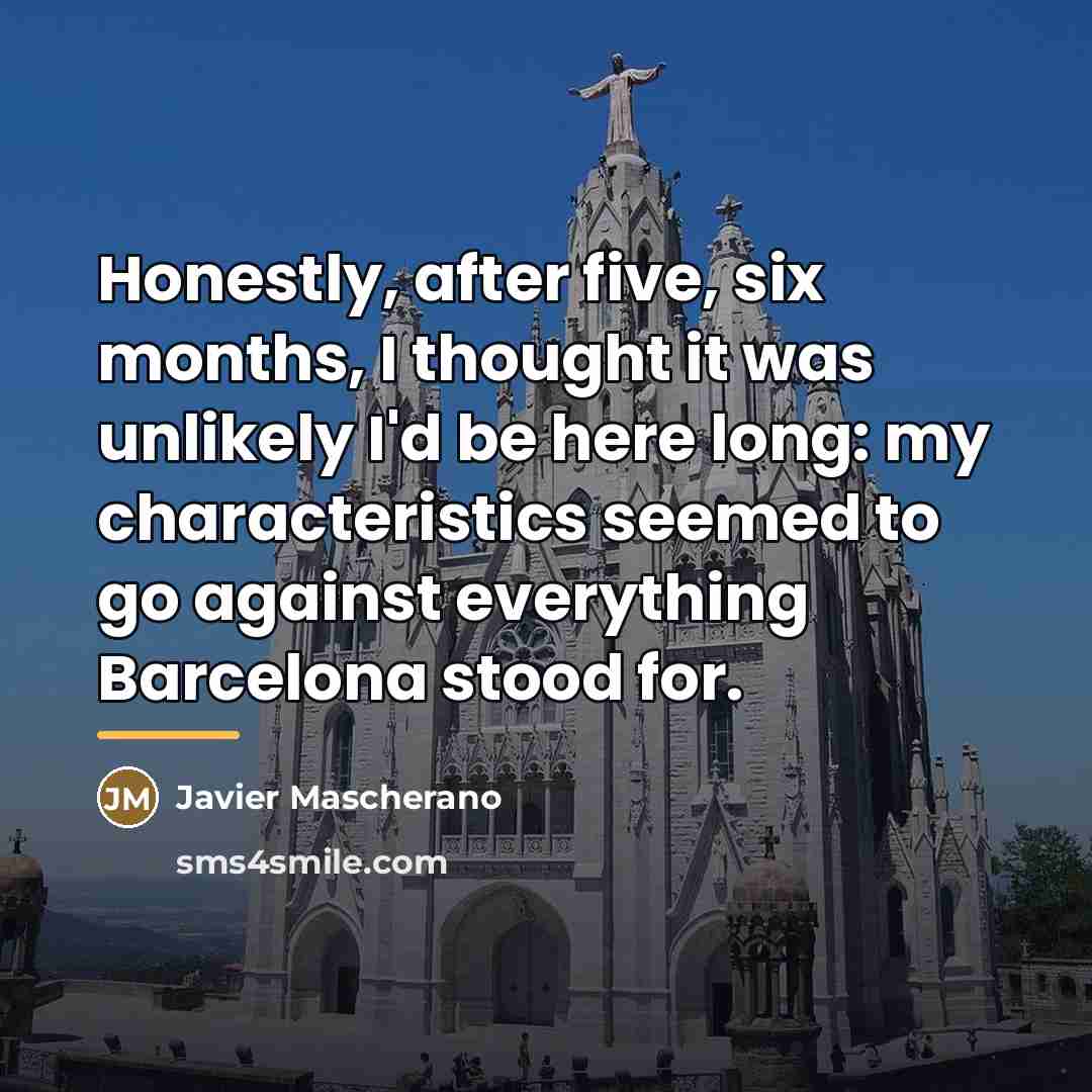 “Honestly, after five, six months, I thought it was unlikely…” quote by Javier Mascherano