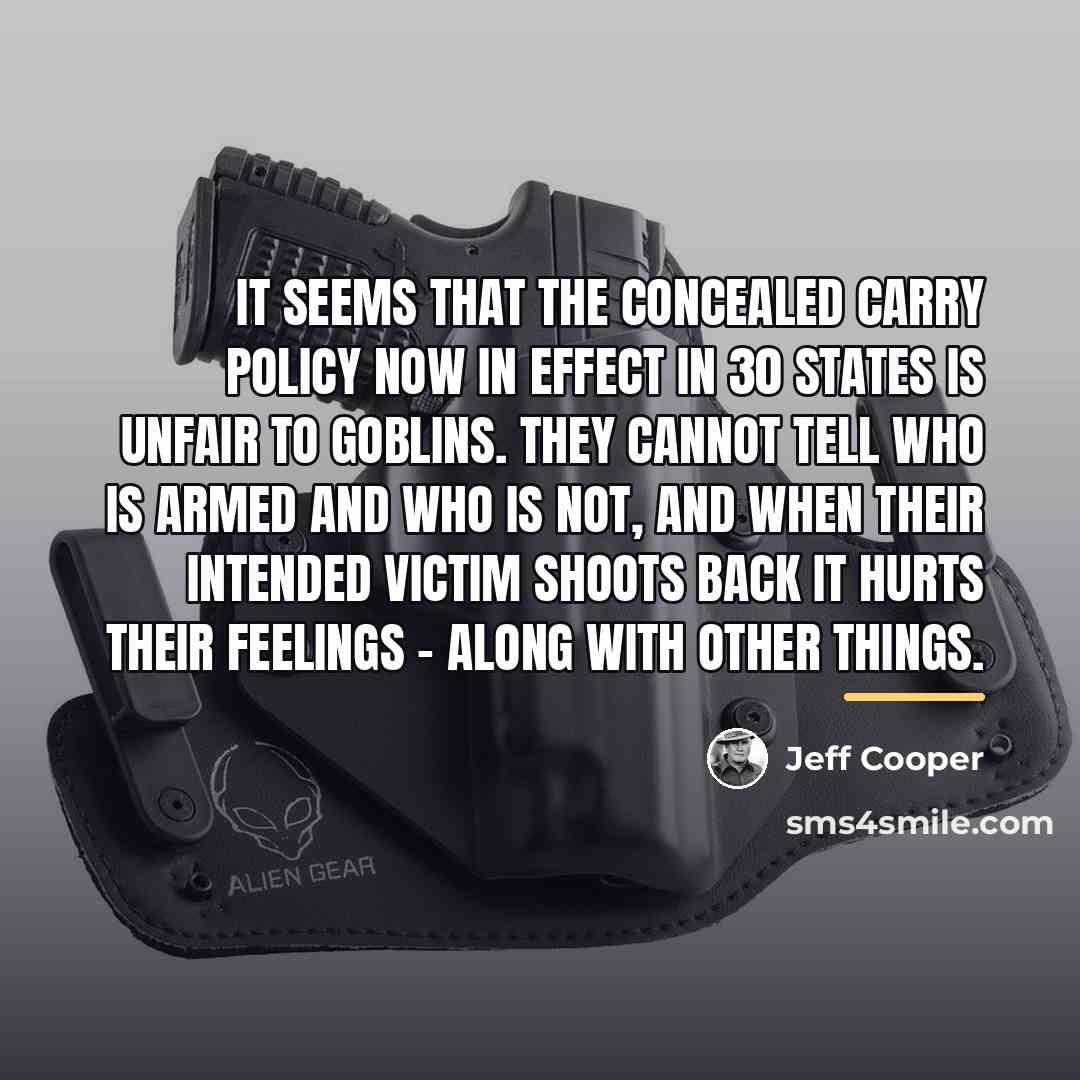 “It seems that the concealed carry policy now in effect…” quote by Jeff Cooper