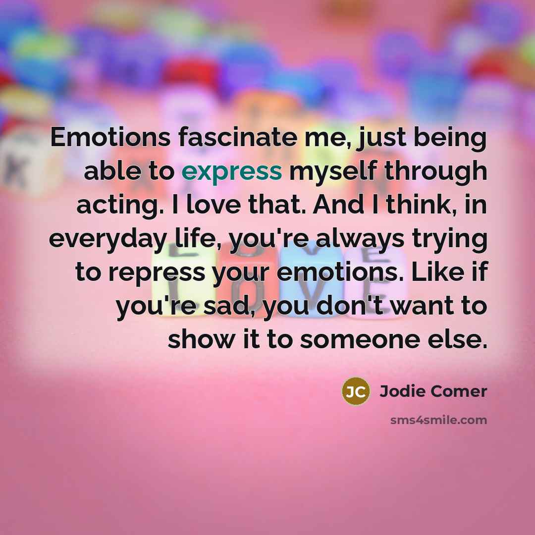“Emotions fascinate me, just being able to express myself through…” quote by Jodie Comer