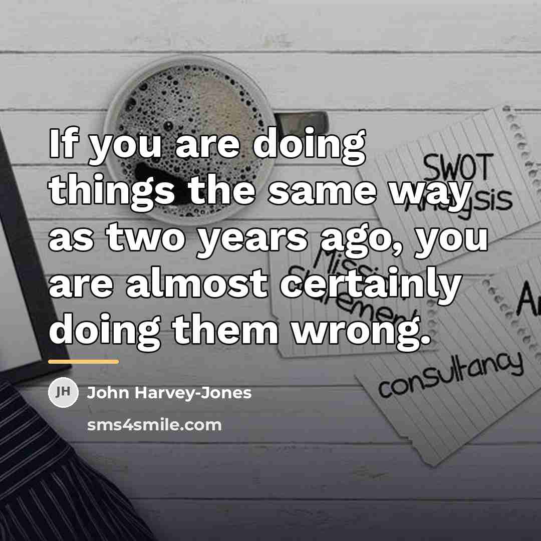 “If you are doing things the same way as two…” quote by John Harvey-Jones