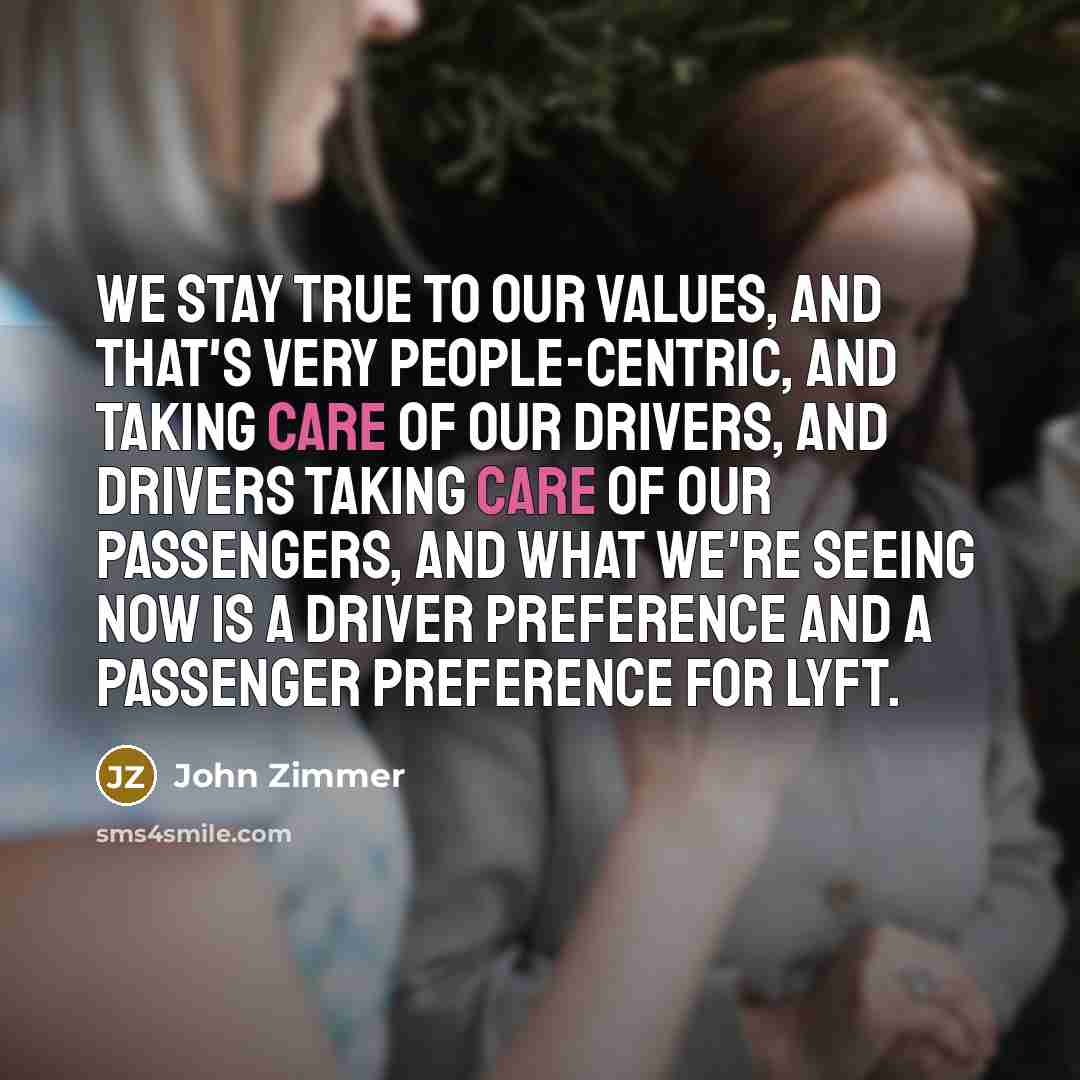 “We stay true to our values, and that's very people-centric,…” quote by John Zimmer
