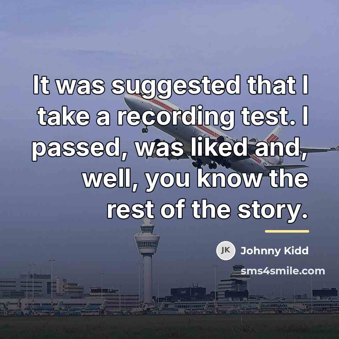 “It was suggested that I take a recording test. I…” quote by Johnny Kidd