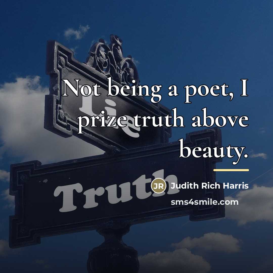 “Not being a poet, I prize truth above beauty.…” quote by Judith Rich Harris